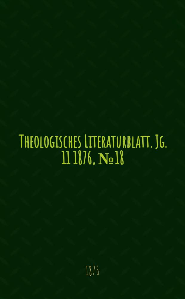 Theologisches Literaturblatt. Jg. 11 1876, № 18