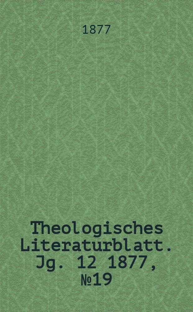Theologisches Literaturblatt. Jg. 12 1877, № 19