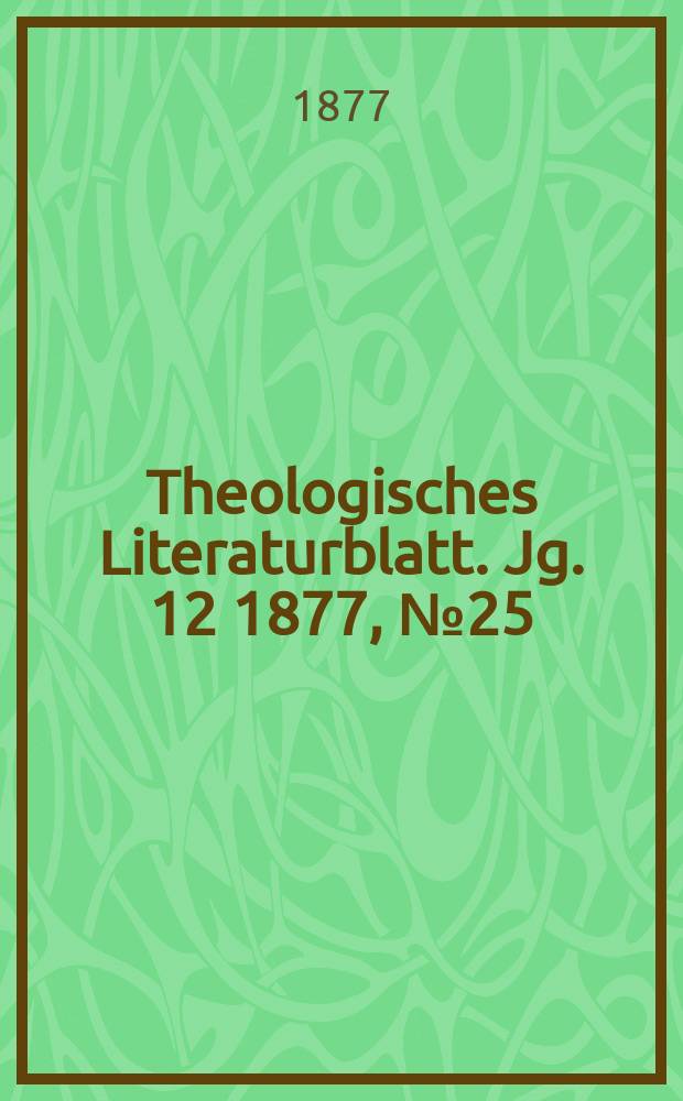 Theologisches Literaturblatt. Jg. 12 1877, № 25
