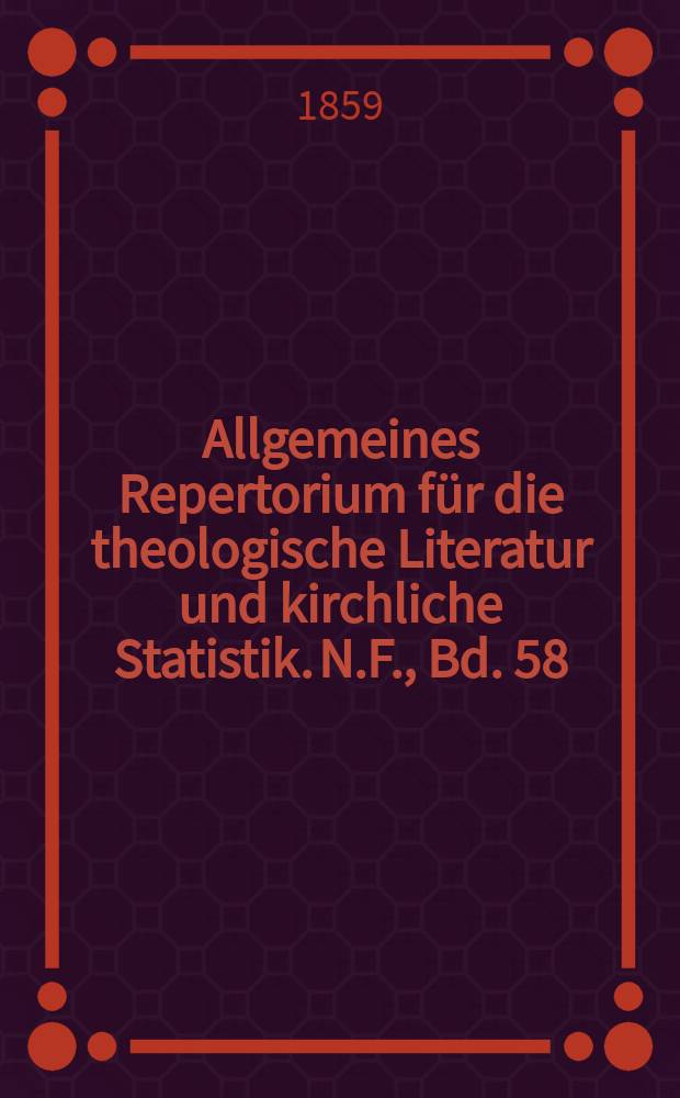Allgemeines Repertorium für die theologische Literatur und kirchliche Statistik. N.F., Bd. 58 (105), H. 2