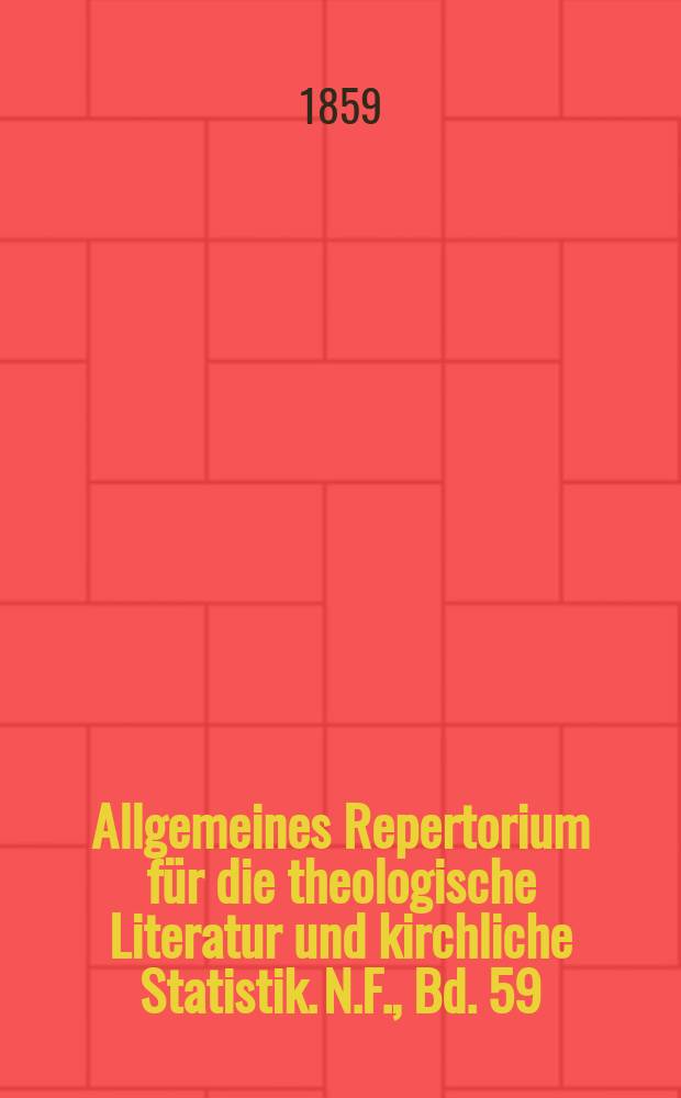 Allgemeines Repertorium für die theologische Literatur und kirchliche Statistik. N.F., Bd. 59 (106), H. 2
