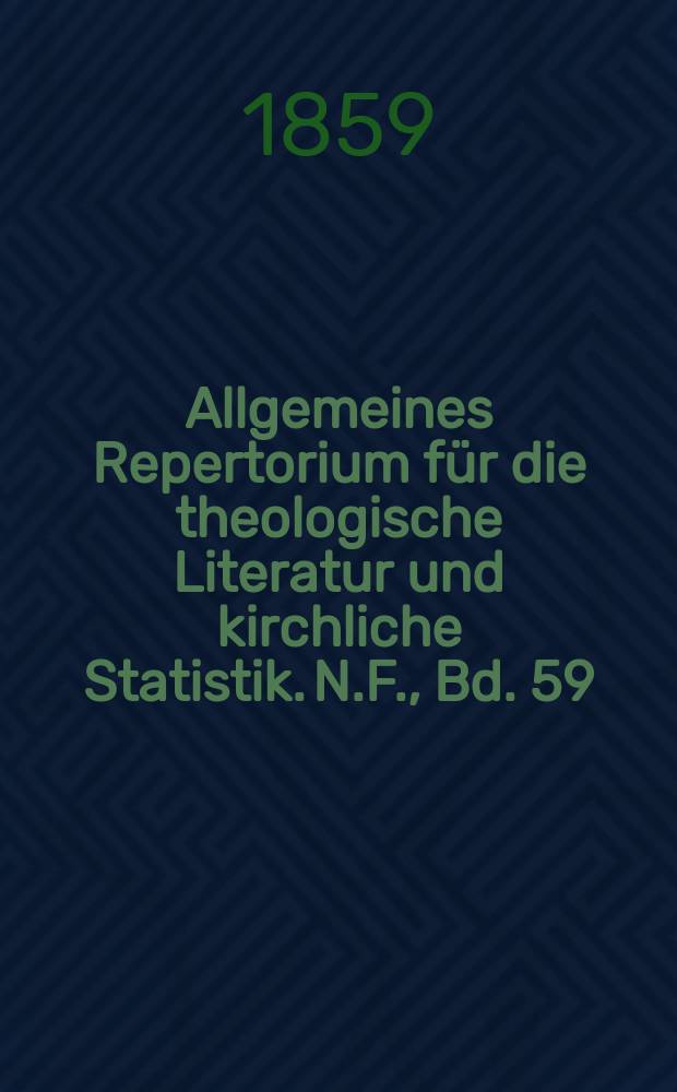 Allgemeines Repertorium für die theologische Literatur und kirchliche Statistik. N.F., Bd. 59 (106), H. 3