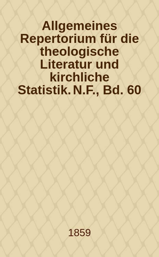 Allgemeines Repertorium für die theologische Literatur und kirchliche Statistik. N.F., Bd. 60 (107), H. 3