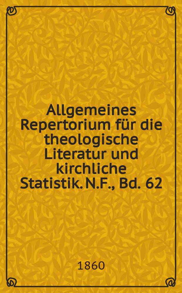 Allgemeines Repertorium für die theologische Literatur und kirchliche Statistik. N.F., Bd. 62 (109),H. 2