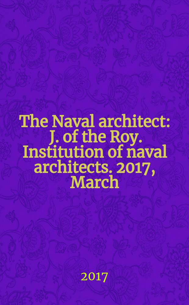 The Naval architect : J. of the Roy. Institution of naval architects. 2017, March