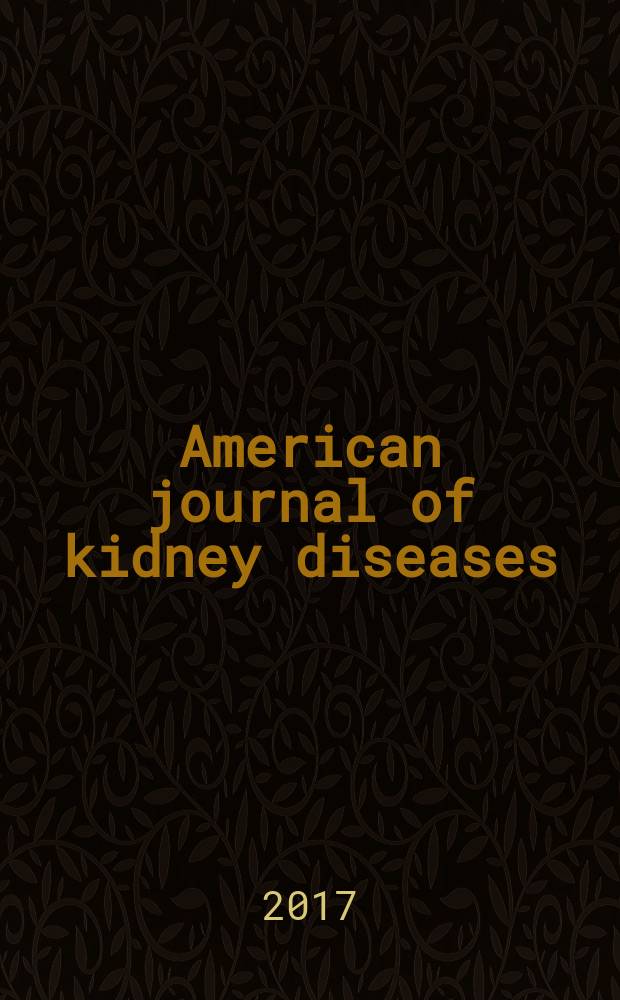 American journal of kidney diseases : The offic. journal of the Nat. kidney foundation. Vol. 70, № 3