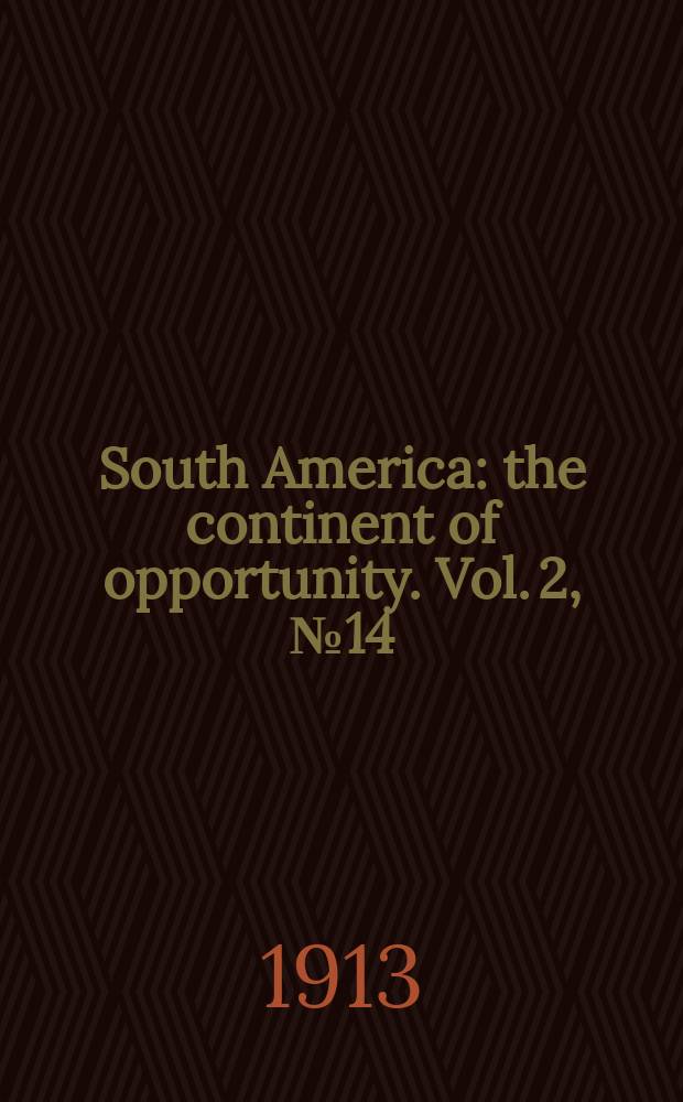 South America : the continent of opportunity. Vol. 2, № 14
