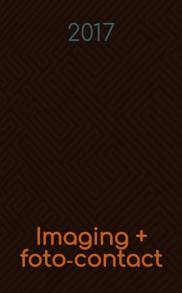 Imaging + foto-contact : Grösste Fachztschr. der Fotobranche Fachztschr. für Foto, digitale Bildverarbeitung, Video, Labor- u. Studiotechnik. Jg. 46 2017, № 9
