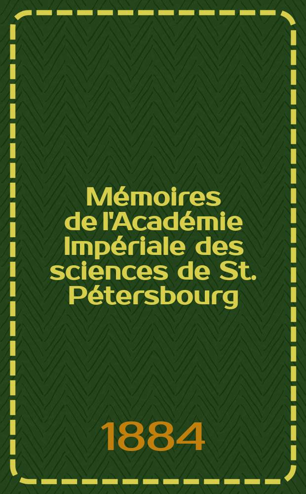 Mémoires de l'Académie Impériale des sciences de St. Pétersbourg : avec l'histoire de l'Academie. Sér. 7, t. 32, № 2 : Bestimmung des Werthes der Siemens'schen Widerstands-Einheit in absolutem electromagnetischen Maasse