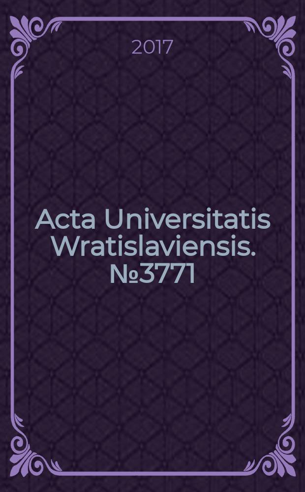 Acta Universitatis Wratislaviensis. № 3771