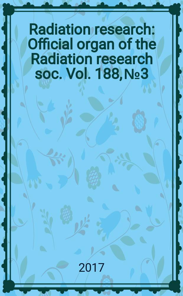 Radiation research : Official organ of the Radiation research soc. Vol. 188, № 3