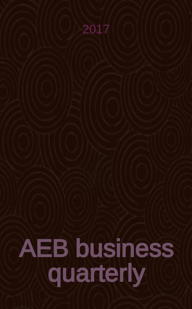 AEB business quarterly : quality, information, effective lobbying, valuable networking. 2017, autumn
