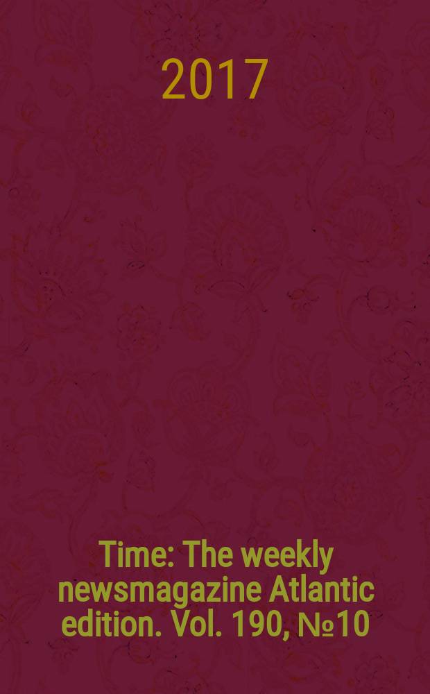 Time : The weekly newsmagazine Atlantic edition. Vol. 190, № 10/11