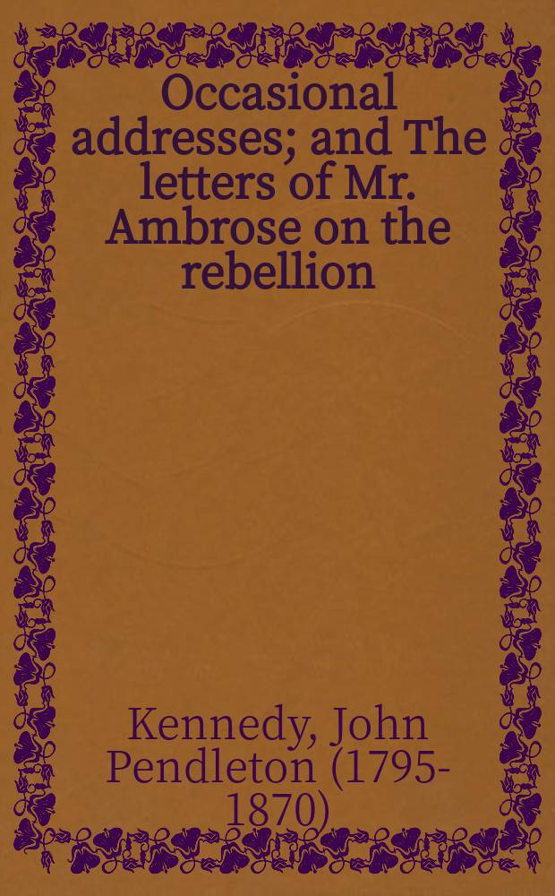 Occasional addresses; and The letters of Mr. Ambrose on the rebellion = Письма Амброуза о восстании