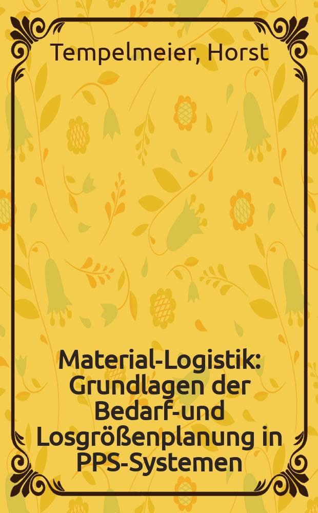 Material-Logistik : Grundlagen der Bedarfs- und Losgrößenplanung in PPS-Systemen = Логистика материала