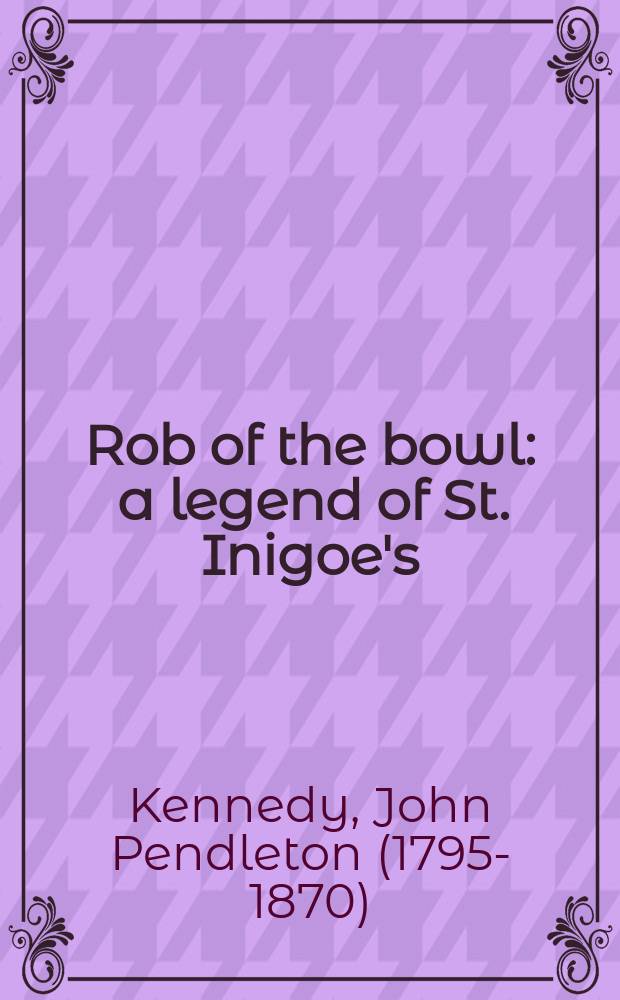 Rob of the bowl : a legend of St. Inigoe's