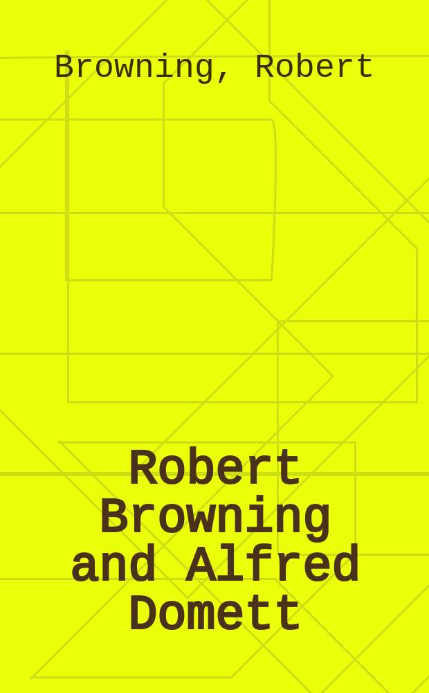 Robert Browning and Alfred Domett : letters = Роберт Браунинг и Альфред Дометт