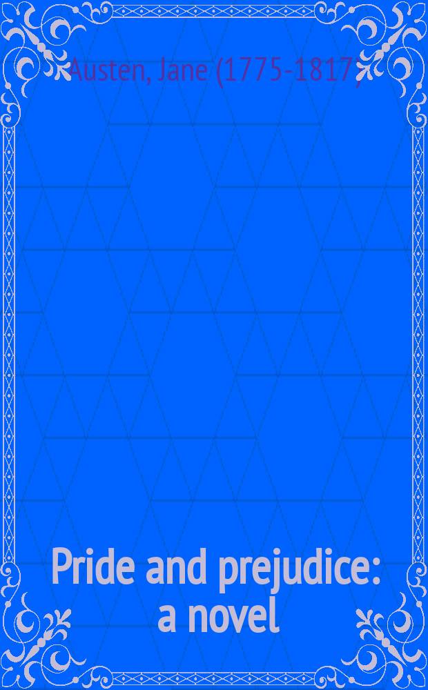 Pride and prejudice : a novel