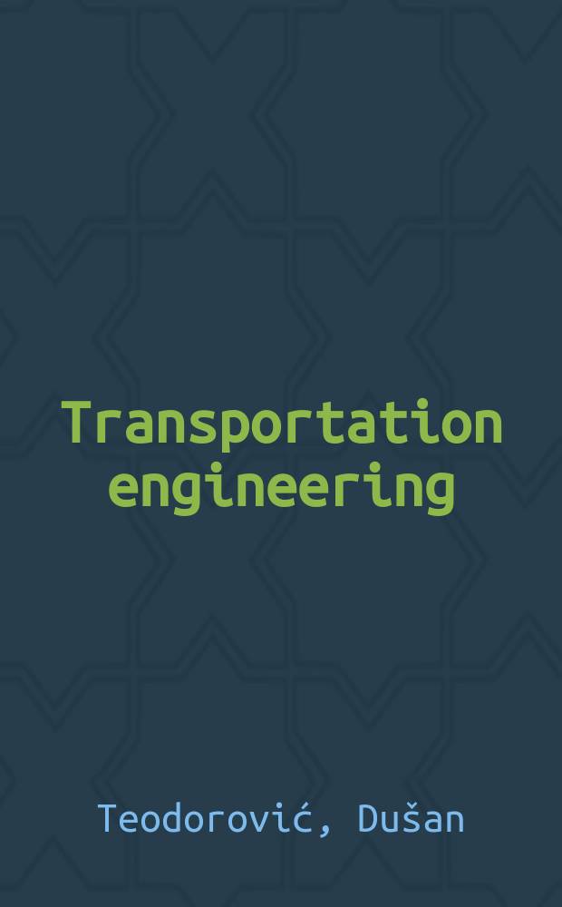 Transportation engineering : theory, practice, and modeling