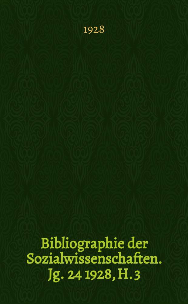 Bibliographie der Sozialwissenschaften. Jg. 24 1928, H. 3
