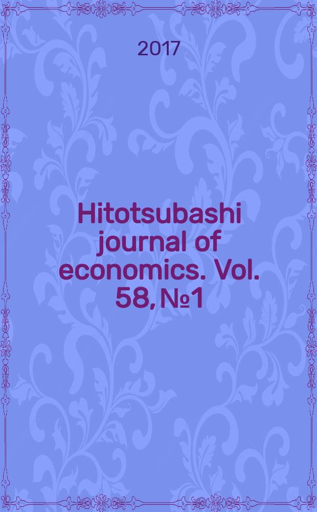 Hitotsubashi journal of economics. Vol. 58, № 1