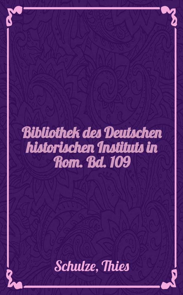 Bibliothek des Deutschen historischen Instituts in Rom. Bd. 109 : Dante Alighieri als nationales Symbol Italiens (1793-1915)