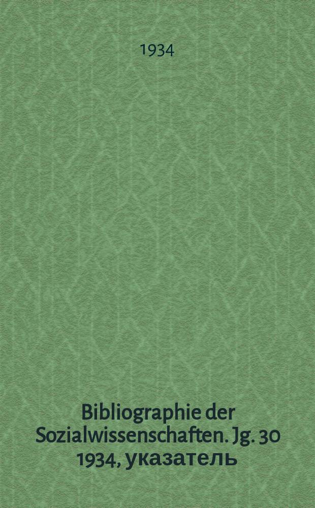 Bibliographie der Sozialwissenschaften. Jg. 30 1934, указатель