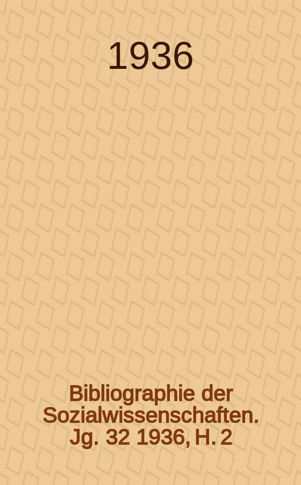 Bibliographie der Sozialwissenschaften. Jg. 32 1936, H. 2