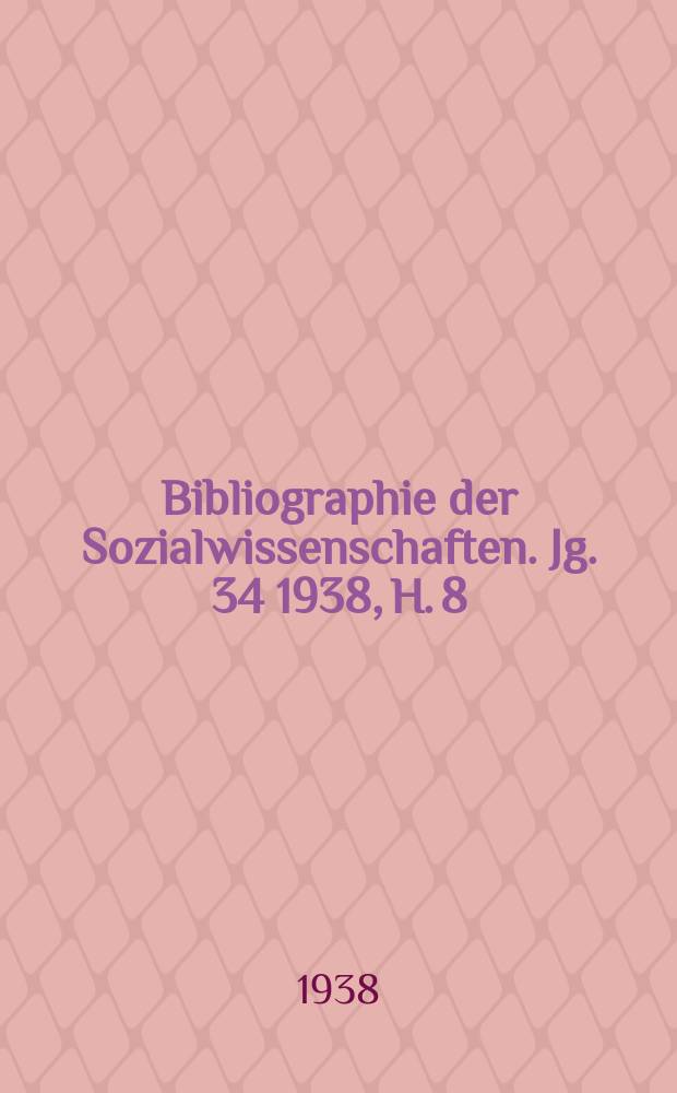 Bibliographie der Sozialwissenschaften. Jg. 34 1938, H. 8
