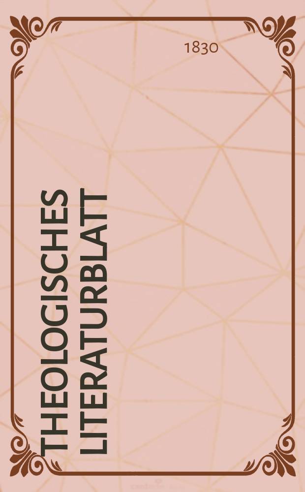 Theologisches Literaturblatt : zur Allgemeinen Kirchenzeitung. 1830, № 38