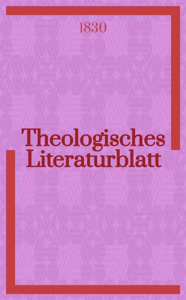 Theologisches Literaturblatt : zur Allgemeinen Kirchenzeitung. 1830, № 44