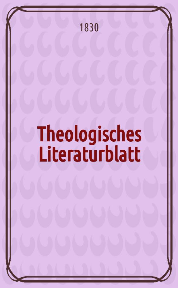 Theologisches Literaturblatt : zur Allgemeinen Kirchenzeitung. 1830, № 50