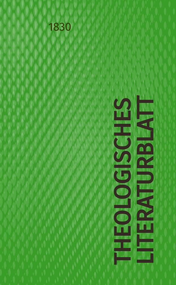 Theologisches Literaturblatt : zur Allgemeinen Kirchenzeitung. 1830, № 53