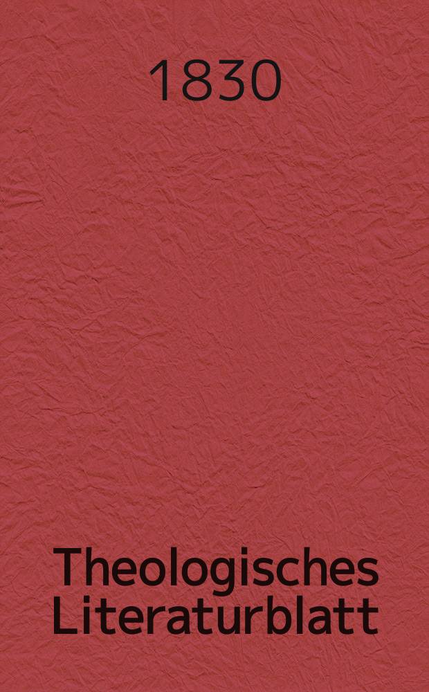 Theologisches Literaturblatt : zur Allgemeinen Kirchenzeitung. 1830, № 67