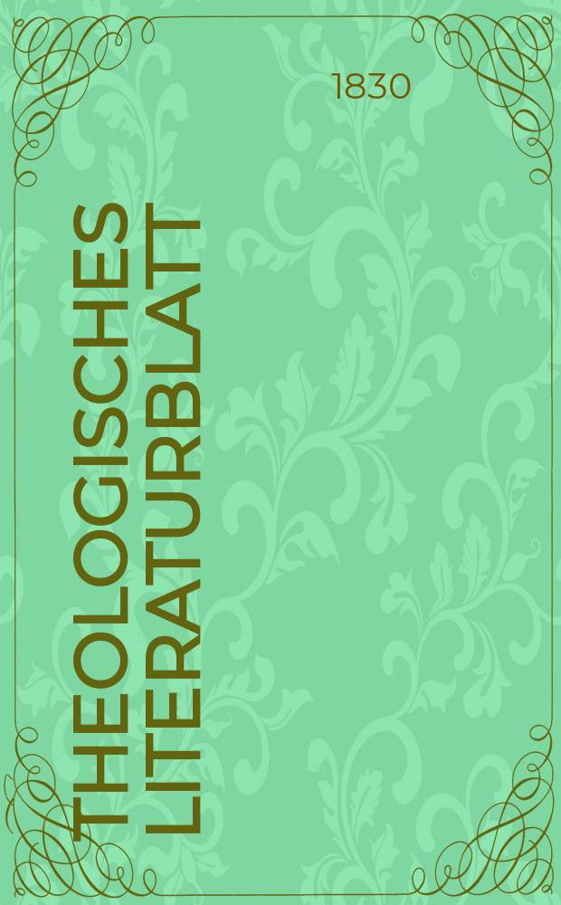 Theologisches Literaturblatt : zur Allgemeinen Kirchenzeitung. 1830, № 69