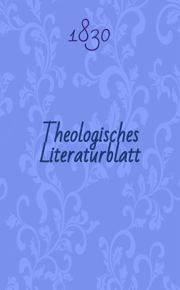 Theologisches Literaturblatt : zur Allgemeinen Kirchenzeitung. 1830, № 91