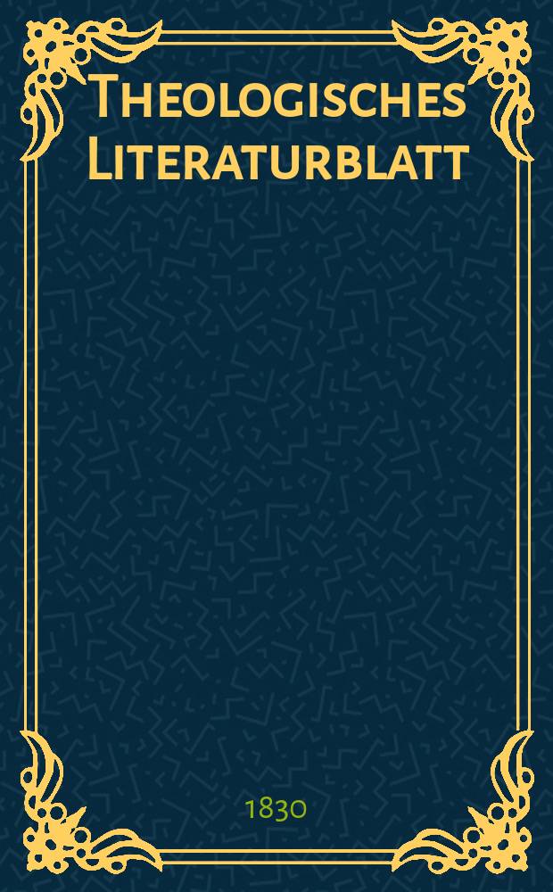 Theologisches Literaturblatt : zur Allgemeinen Kirchenzeitung. 1830, № 101