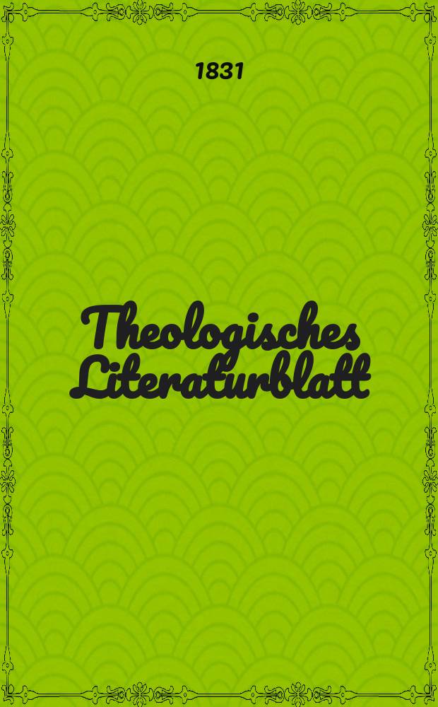 Theologisches Literaturblatt : zur Allgemeinen Kirchenzeitung. 1831, № 23