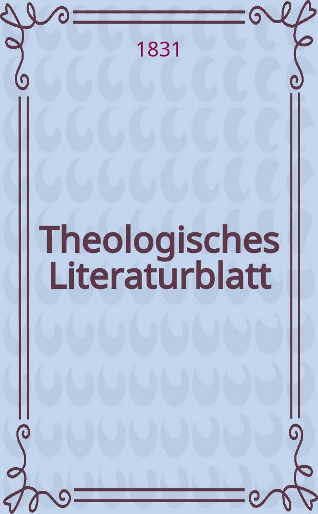 Theologisches Literaturblatt : zur Allgemeinen Kirchenzeitung. 1831, № 30