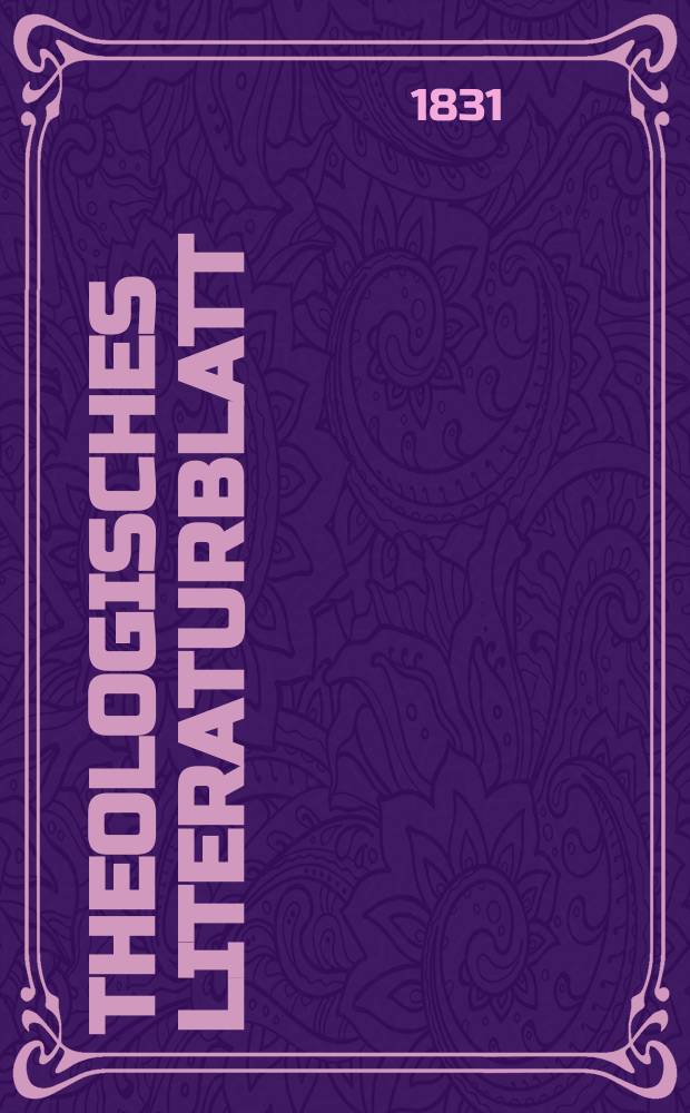 Theologisches Literaturblatt : zur Allgemeinen Kirchenzeitung. 1831, № 36