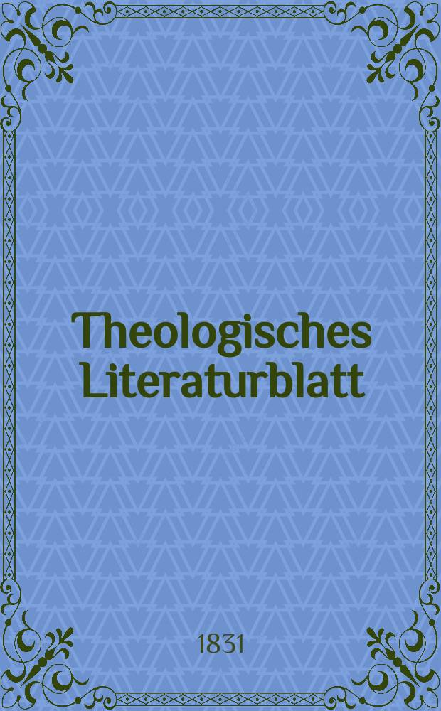 Theologisches Literaturblatt : zur Allgemeinen Kirchenzeitung. 1831, № 50