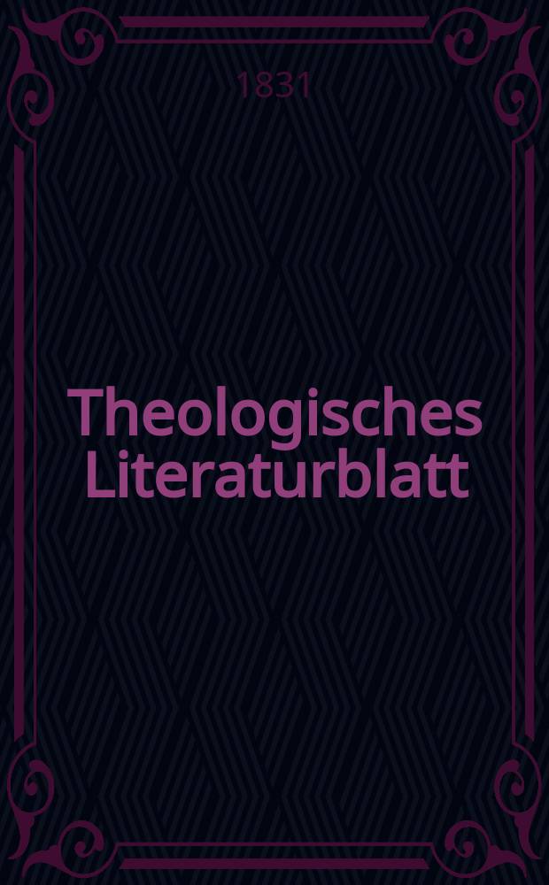 Theologisches Literaturblatt : zur Allgemeinen Kirchenzeitung. 1831, № 60