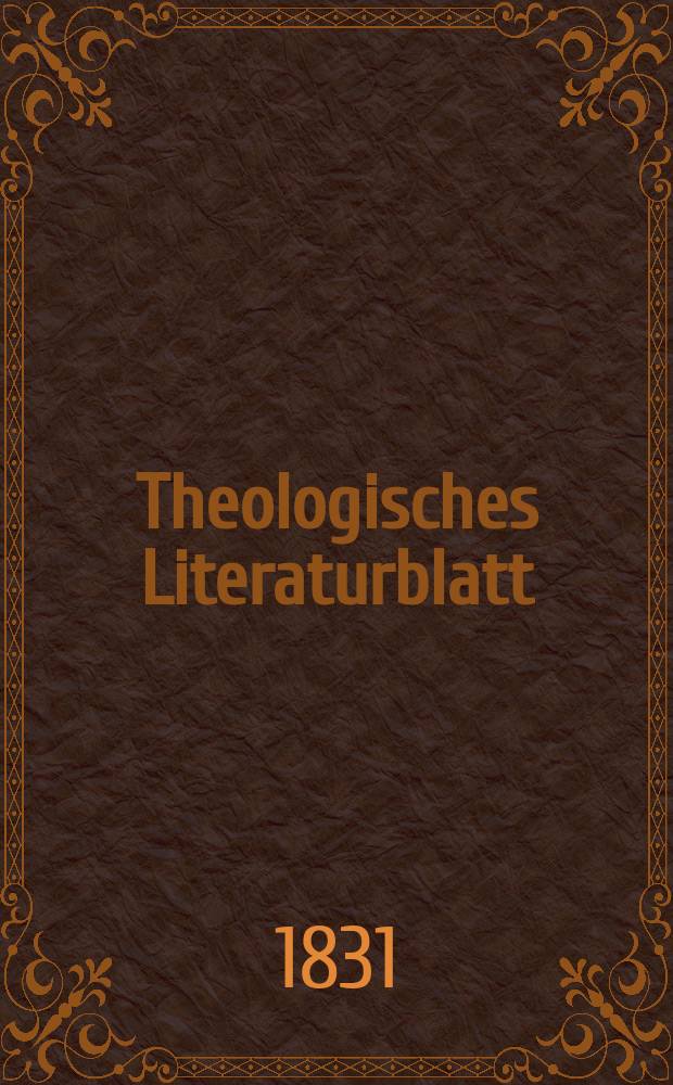 Theologisches Literaturblatt : zur Allgemeinen Kirchenzeitung. 1831, № 105