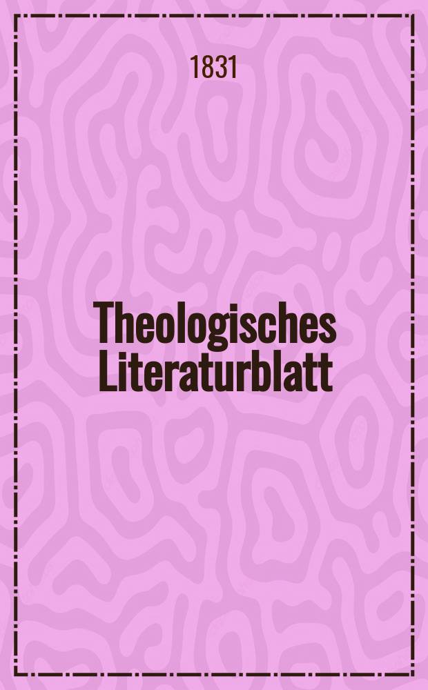 Theologisches Literaturblatt : zur Allgemeinen Kirchenzeitung. 1831, № 134