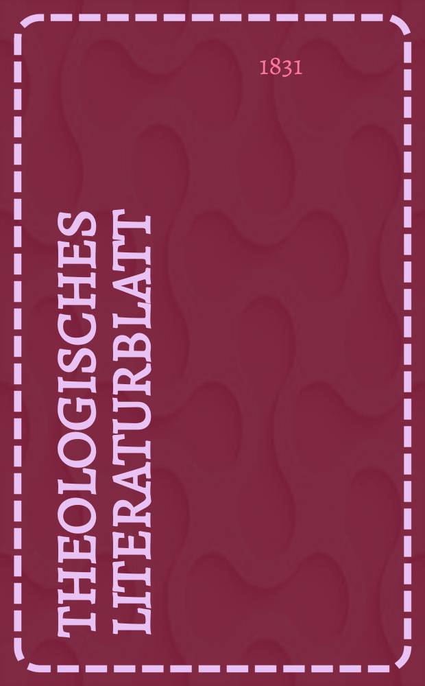 Theologisches Literaturblatt : zur Allgemeinen Kirchenzeitung. 1831, № 138
