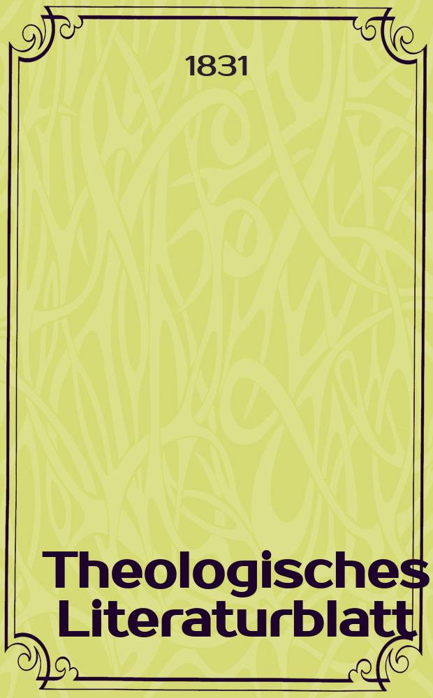 Theologisches Literaturblatt : zur Allgemeinen Kirchenzeitung. 1831, № 147