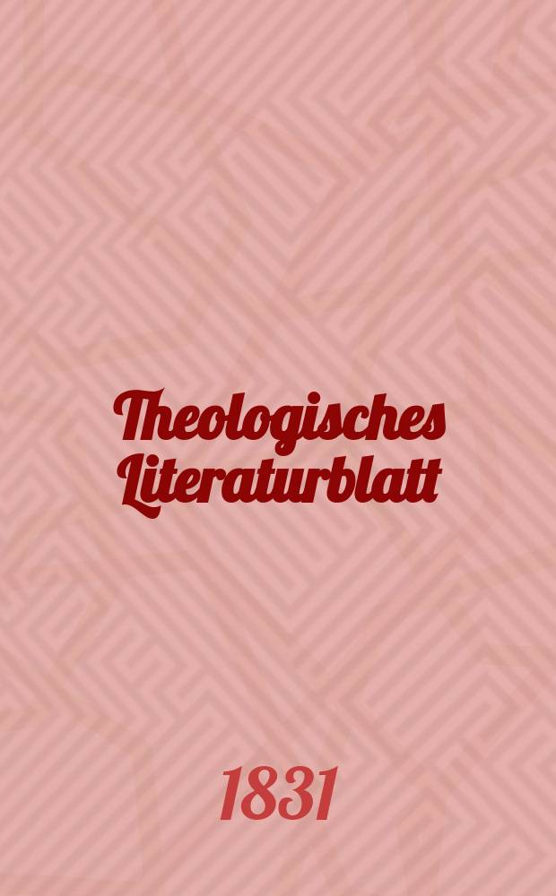 Theologisches Literaturblatt : zur Allgemeinen Kirchenzeitung. 1831, № 154