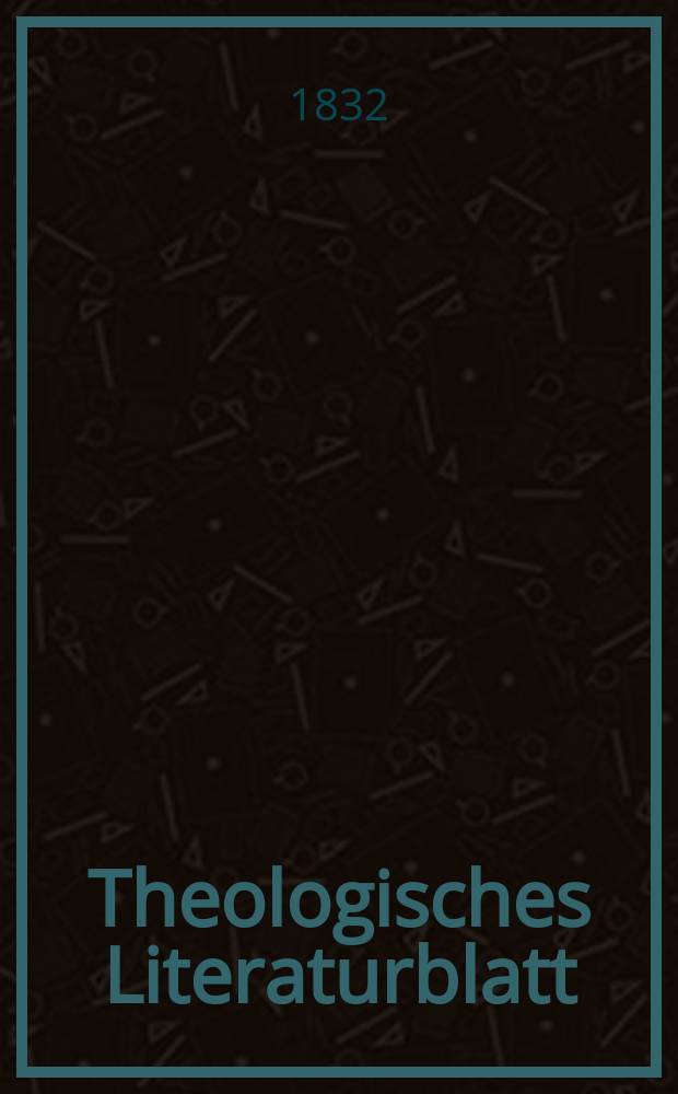 Theologisches Literaturblatt : zur Allgemeinen Kirchenzeitung. 1832, № 29