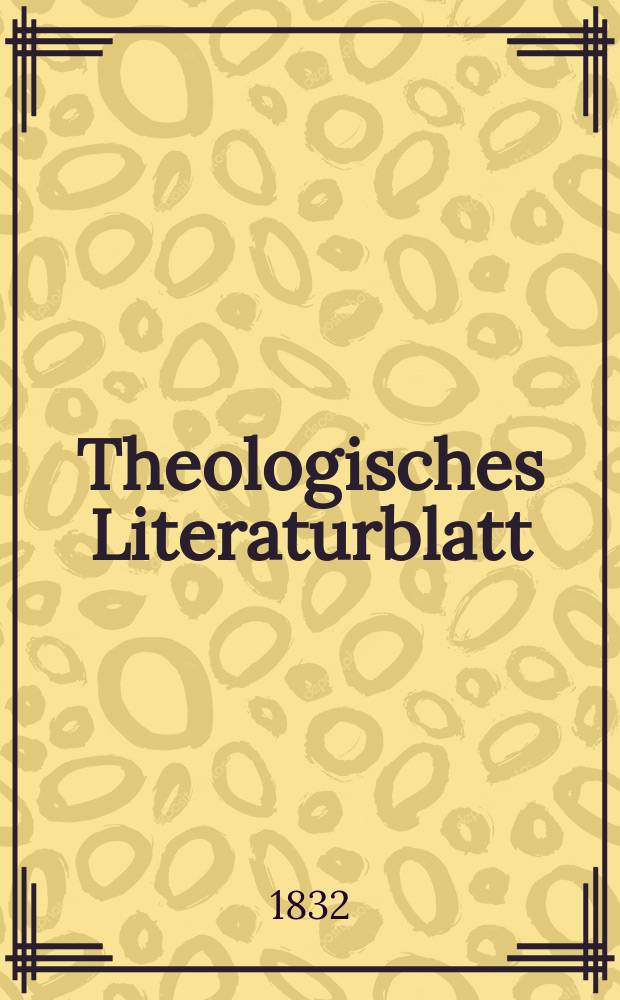 Theologisches Literaturblatt : zur Allgemeinen Kirchenzeitung. 1832, № 64