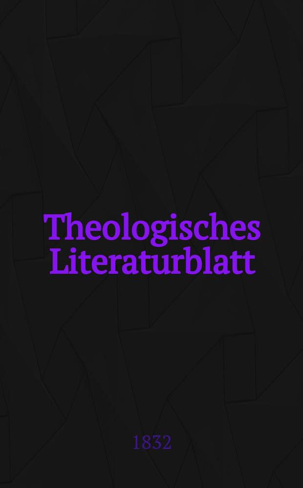 Theologisches Literaturblatt : zur Allgemeinen Kirchenzeitung. 1832, № 98